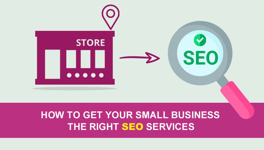 “How To Get Your Small Business The Right SEO Service”